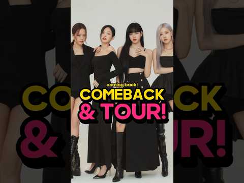 BLACKPINK Comeback &amp; Tour Confirmed!