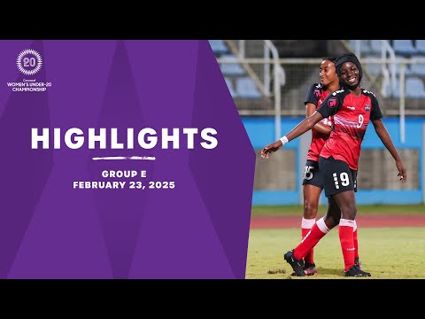 Group E Highlights, February 23 | 2025 Concacaf Women&#039;s U-20 Qualifiers