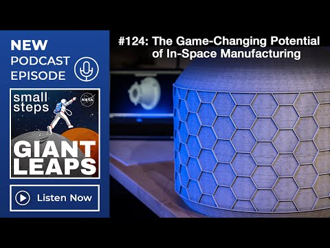 Podcast Episode 124: The Game-Changing Potential of In-Space Manufacturing