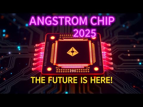 &quot;Angstrom Chip: Tech Revolution in 2025!&quot;