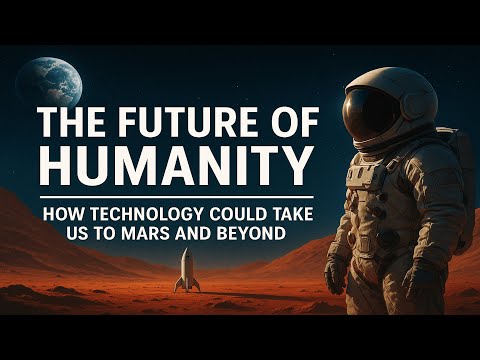 The Future of Humanity How Technology Could Take Us to Mars and Beyond