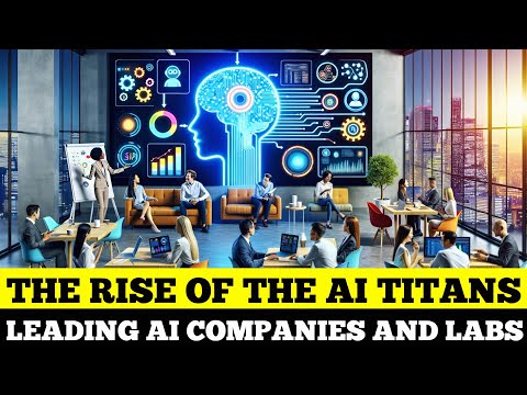 &quot;Unveiling AI Titans: Leading Companies and Labs Revolutionizing Technology&quot;