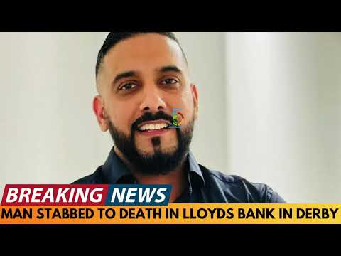 BREAKING NEWS: LOVED DERBY MAN STABBED TO DEATH IN LLOYDS BANK IN DERBY