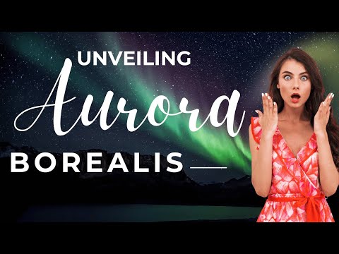 AURORA BOREALIS: THE MAGIC OF THE NORTHERN LIGHTS EXPLAINED! | THE NARRATIVE NOOK
